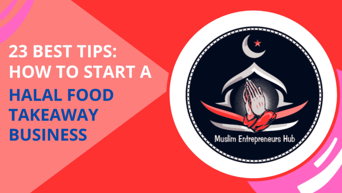 How To Start A Halal Food Takeaway Business